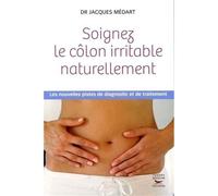 Soignez le colon irritable naturellement - Jacques Médart - Thierry Souccar Eds - broché - Guide