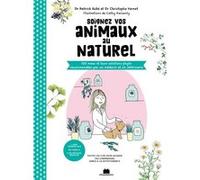 Soignez vos animaux au naturel Patrick Aubé (Auteur), Christophe Vernet (Auteur), Cathy Karsenty (Illustration)