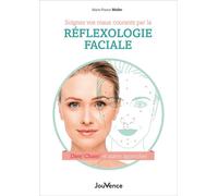 Soignez vos maux courants par la réflexologie faciale D'étonnantes techniques de santé venues d'Extrême-Orient - Marie-France Muller - Jouvence - broché - Guide