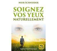 Soignez vos yeux naturellement: Avec des exercices illustrés