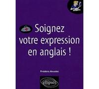 Soignez votre expression en anglais ! Frédéric Ancelet (Auteur)