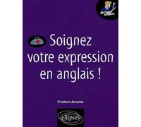 Soignez votre expression en anglais ! Le panse-bête - Frédéric Ancelet - Ellipses - relié - Scolaire / Universitaire