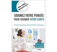 Soignez votre pensée pour soigner votre corps - Mon corps magicien