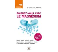 Soignez-vous avec le magnesium - Anne-Laure Denans - Thierry Souccar Eds - broché - Guide