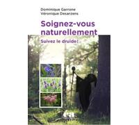 Soignez-vous naturellement: Suivez le Grand Druide !