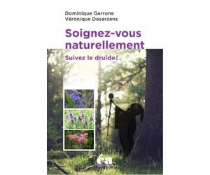 Soignez-vous naturellement: Suivez le Grand Druide !