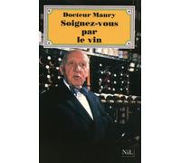 Soignez-vous par le vin - Emmerich Maury - Nil Eds - broché - Livre