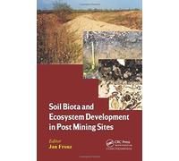 Soil Biota And Ecosystem Development In Post Mining Sites