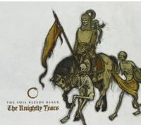 Soil Bleeds Black - Knightly Years, The [Import]