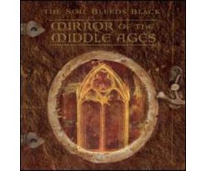 Soil Bleeds Black - Mirror of The Middle Ages [Import]