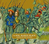 Soil Bleeds Black the - March of the Infidels