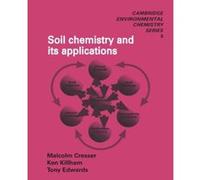 Soil Chemistry and Its Applications, Cambridge Environmental Chemistry Series Ken Killham, Malcolm Cresser, Tony Edwards (Auteur)