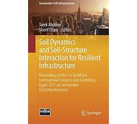 Soil Dynamics And Soil-Structure Interaction For Resilient Infrastructure