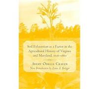 Soil Exhaustion As a Factor in the Agricultural History of Virginia And Maryland, 1606-1860, Southern Classics Series Avery Odelle Craven (Auteur)