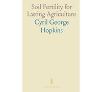 Soil Fertility for Lasting Agriculture: How soil analysis, lime, phosphates, and legumes sustain crop yields over generations