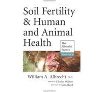 Soil Fertility Human and Animal Health by William A. Albrecht William A. Albrecht (Auteur)
