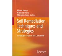 Soil Remediation Techniques and Strategies: Sustainable Solutions and Case Studies