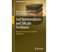 Soil Remineralizers and Silicate Fertilizers: Regional Solutions to a Healthy Agriculture