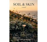 Soil & Skin: A Quiet Novel About Waiting, Memory, and the Things We Grow for Others