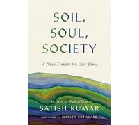 Soil, Soul, Society: A New Trinity for Our Time