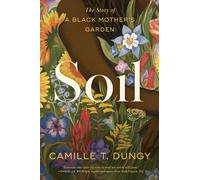 Camille T. Dungy – Soil: The Story of a Black Mother's Garden – Poche