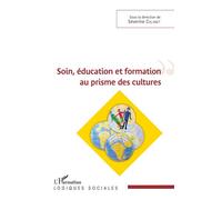 Soin, éducation et formation au prisme des cultures Sous la direction de Séverine Colinet - Séverine Colinet - L'harmattan - broché - Livre