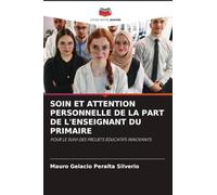SOIN ET ATTENTION PERSONNELLE DE LA PART DE L'ENSEIGNANT DU PRIMAIRE: POUR LE SUIVI DES PROJETS ÉDUCATIFS INNOVANTS
