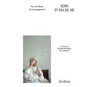 Soin Et Fin De Vie - Pour Une Éthique De L'accompagnement