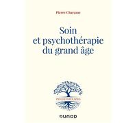 Soin et psychothérapie du grand âge - Pierre Charazac - Dunod - broché - Guide