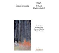 Soin(s), éthique et vieillissement: Du souci de la personne âgée aux enjeux pour la pratique