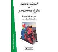 Soins, alcool et personnes âgées Pascal Menecier (Auteur), Jean Maisondieu (Préface)