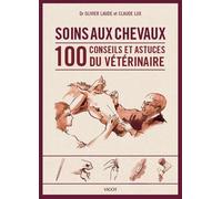 Soins aux chevaux 100 conseils et astuces du vétérinaire - Olivier Laude - Vigot - broché - Guide