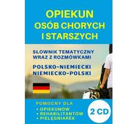 Soins aux malades et aux personnes âgées Dictionnaire Allemand-Polonais + CD