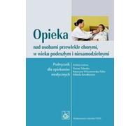 Soins aux personnes âgées souffrant de maladies chroniques et aux personnes dépendantes Dorota Talarska, Katarzyna Wieczorowska-Tobis, El¿bieta Szwa³kiewicz (Buch auf Polnisch)