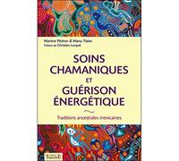 Soins chamaniques et guérison énergétique - Traditions ancestrales mexicaines