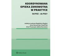 Soins de santé coordonnés en pratique, de POZ à POZ+ Anna Kordowska, Anna Owczarczyk, Artur Prusaczyk, B³a¿ej Jurewicz, Filip Domanski, Jolanta Micha³ows (Buch auf Polnisch)