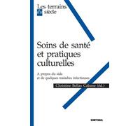 Soins de santé et pratiques culturelles A propos du sida et de quelques maladies infectieuses - Christine Bellas Cabane - Karthala - broché - Livre