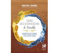 SOINS DES GUÉRISSEURS DE L'INVISIBLE - Enseignements des chamanes, femmes et hommes médecines et des