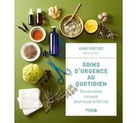 Soins D'urgence Au Quotidien - Des Remèdes Naturels Pour Toute La Famille