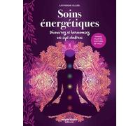 Soins Énergétiques - Harmonisez Vos Sept Chakras