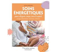 Soins énergétiques Pour aligner corps, esprit & âme - Sioux Berger - Marabout - broché - Guide