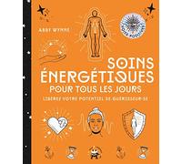 Soins énergétiques pour tous les jours: Libérez votre potentiel de guérisseur.se