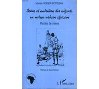 Soins et nutrition des enfants en milieu urbain africain Paroles de mères - Myriam Roger-Petitjean - L'harmattan - broché - Livre