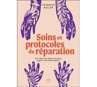 Soins et protocoles de réparation Vous libérer des blessures du passé et guérir votre enfant intérieur - Sandrine Muller - Animae - broché - Essai