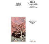 Soins et sexualités: Repères pour un accompagnement éthique/Enjeux humains, professionnels et pédagogiques