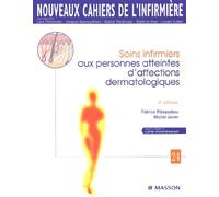 Soins Infirmiers Aux Personnes Atteintes D'Affections Dermatologiques. 3eme Edition