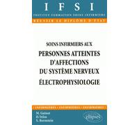Soins infirmiers aux personnes atteintes d'affections du système nerveux - Électrophysiologie - n°8 - Martine Guinot - Ellipses - broché - Livre