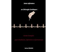 Soins infirmiers en Chirurgie Cardiaque : Guide Complet pour étudiants, infirmiers et formateurs