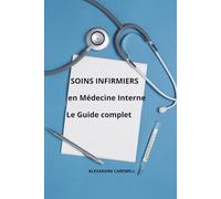 Soins Infirmiers en Médecine Interne Le Guide complet