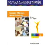 Soins infirmiers: Tome 1, Concepts et théories, démarche de soins